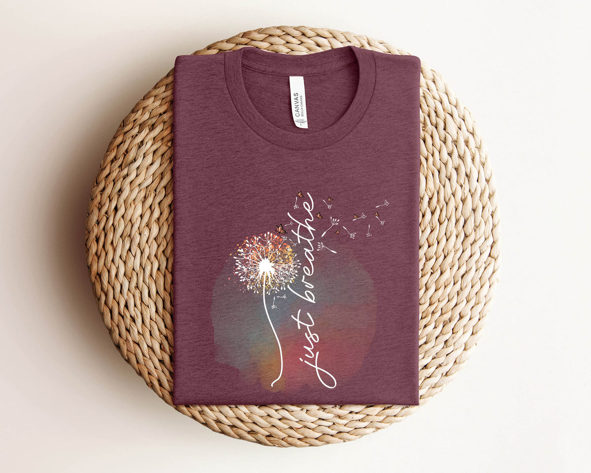 Just Breathe Shirt | Meditation Shirt, Yoga Shirt, Relax Shirt, Dandelion Shirt, Relaxing Shirt, Floral Shirt, Flower Shirt, Positive Shirt