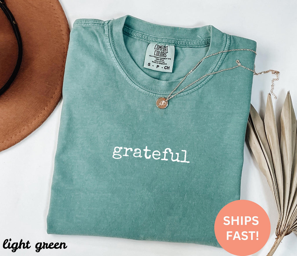 Comfort Colors® Grateful Shirt, Inspirational T-Shirt, Positive Message Tee, Gratitude Practice Shirt, Graphic Tee, Trendy Shirt, Cute Shirt