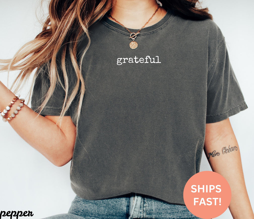 Comfort Colors® Grateful Shirt, Inspirational T-Shirt, Positive Message Tee, Gratitude Practice Shirt, Graphic Tee, Trendy Shirt, Cute Shirt