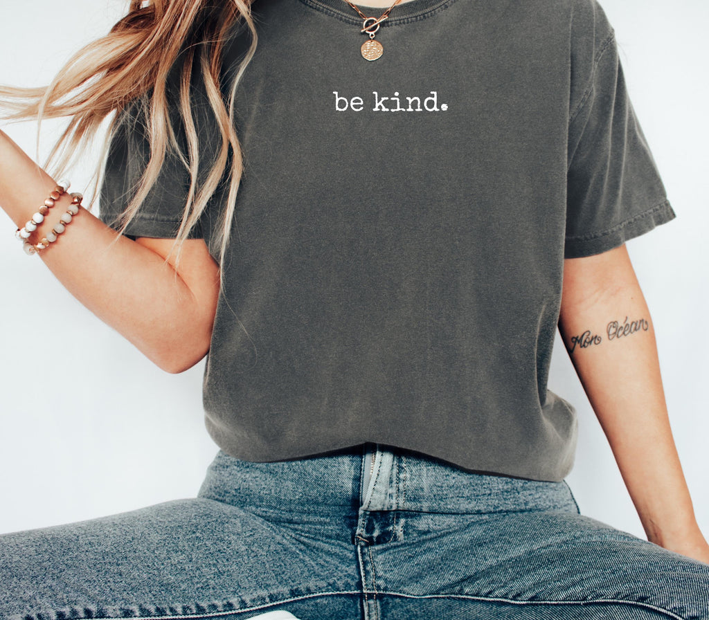 Comfort Colors® Be Kind T-Shirt, Minimalist Positive Graphic Tee, Kindness Matters Shirt for Women, Gift for Her, Soft Statement Tee