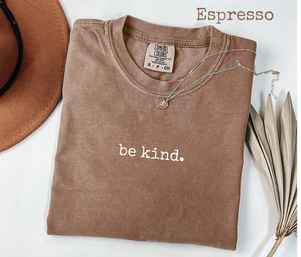 Comfort Colors® Be Kind T-Shirt, Minimalist Positive Graphic Tee, Kindness Matters Shirt for Women, Gift for Her, Soft Statement Tee