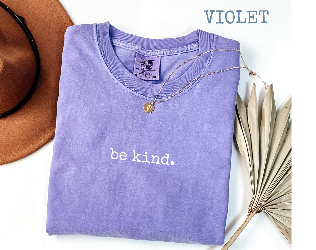 Comfort Colors® Be Kind T-Shirt, Minimalist Positive Graphic Tee, Kindness Matters Shirt for Women, Gift for Her, Soft Statement Tee