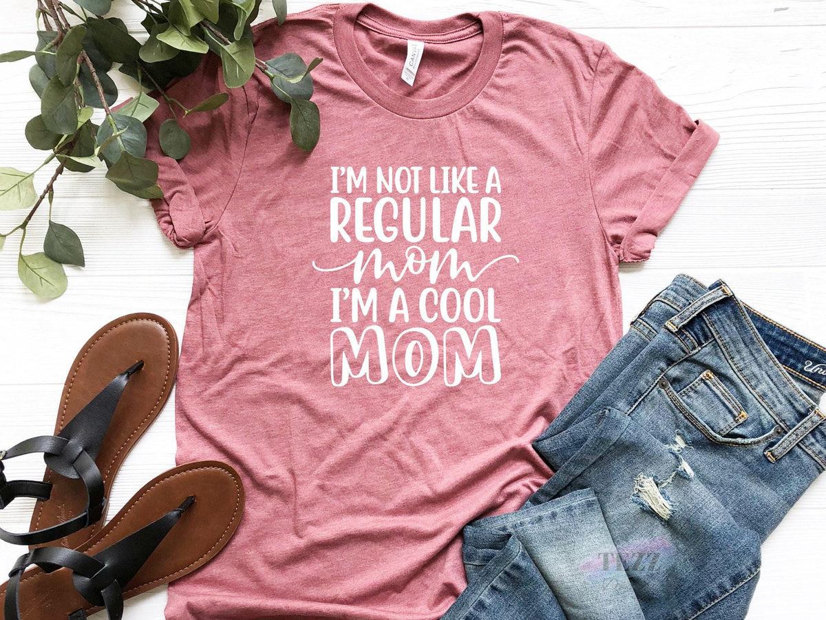 I'm Not Like A Regular Mom I'm A Cool Mom Shirt – Funny Mother's Day Gift – Trendy Mom Life Tee – Cool Mama T-Shirt for Women
