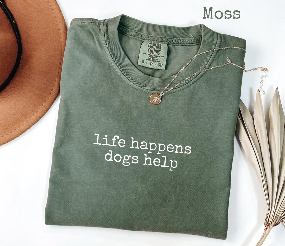 Comfort Colors® Life Happens Dogs Help T-Shirt, Funny Dog Lover Women's Tee, Pet Therapy Gift, Puppy Love Graphic Tee