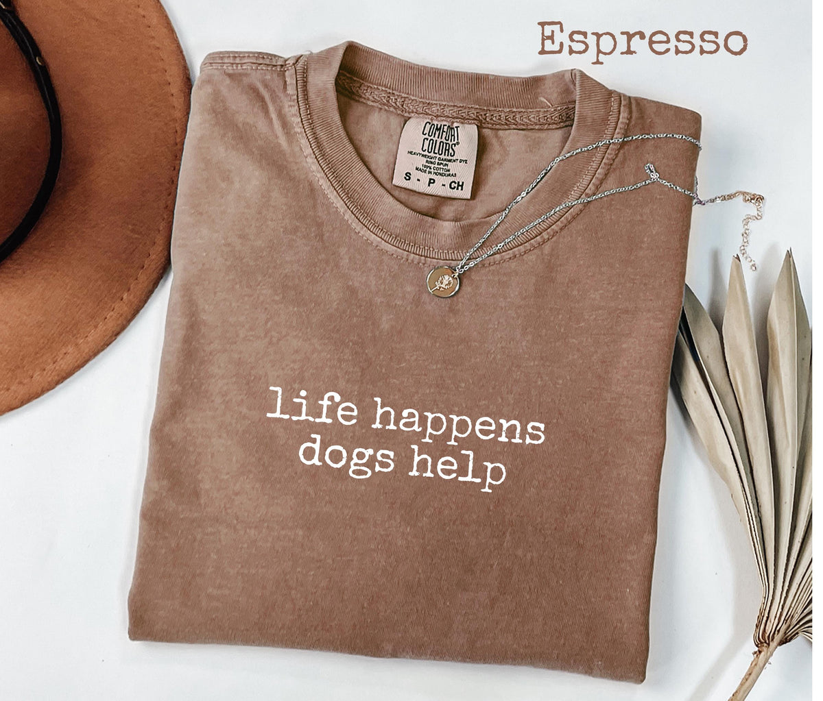 Comfort Colors® Life Happens Dogs Help T-Shirt, Funny Dog Lover Women's Tee, Pet Therapy Gift, Puppy Love Graphic Tee