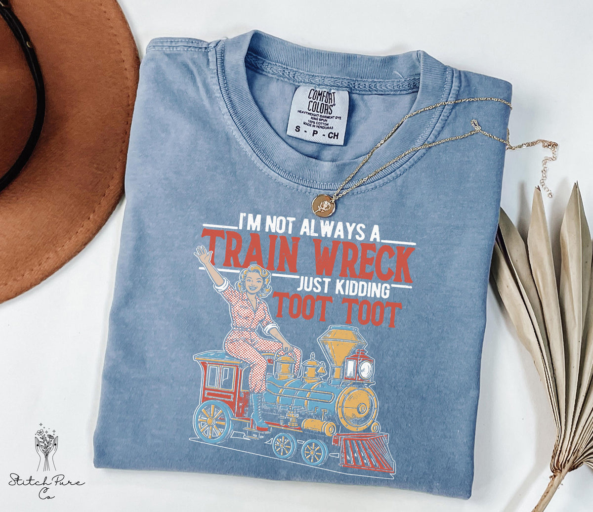 Comfort Colors I'm Not Always A Train Wreck T-Shirt, Humorous Vintage Funny Retro Woman Graphic Tee, Trendy Casual Shirt