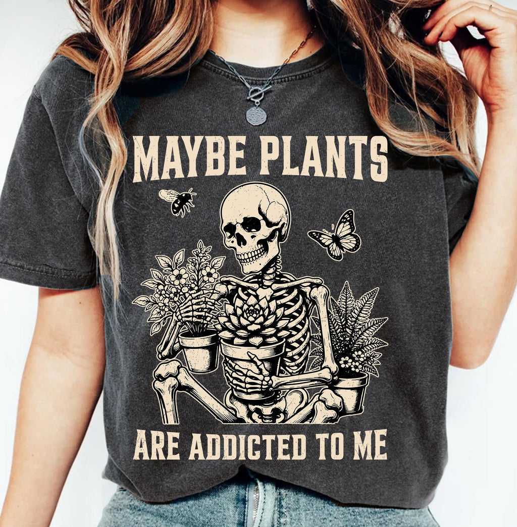 Comfort Colors® Maybe Plants are Addicted to Me Shirt, Skeleton Gardener Retro Grahpic Tee