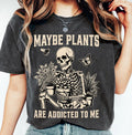 Comfort Colors® Maybe Plants are Addicted to Me Shirt, Skeleton Gardener Retro Grahpic Tee