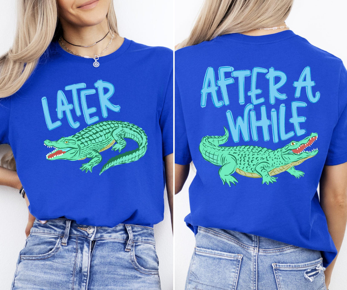 Later Gator After While Crocodile Shirt, Funny  Summer Graphic Shirt, Sarcastic Mom Gift, Trendy Cute Women Tee