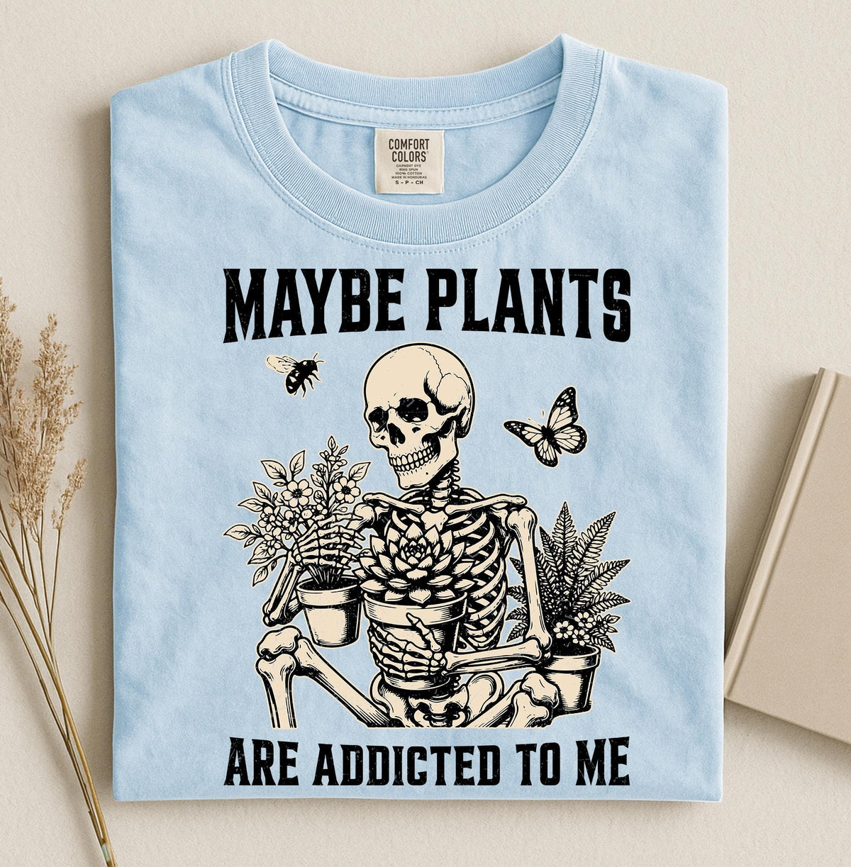 Comfort Colors® Maybe Plants are Addicted to Me Shirt, Skeleton Gardener Retro Grahpic Tee