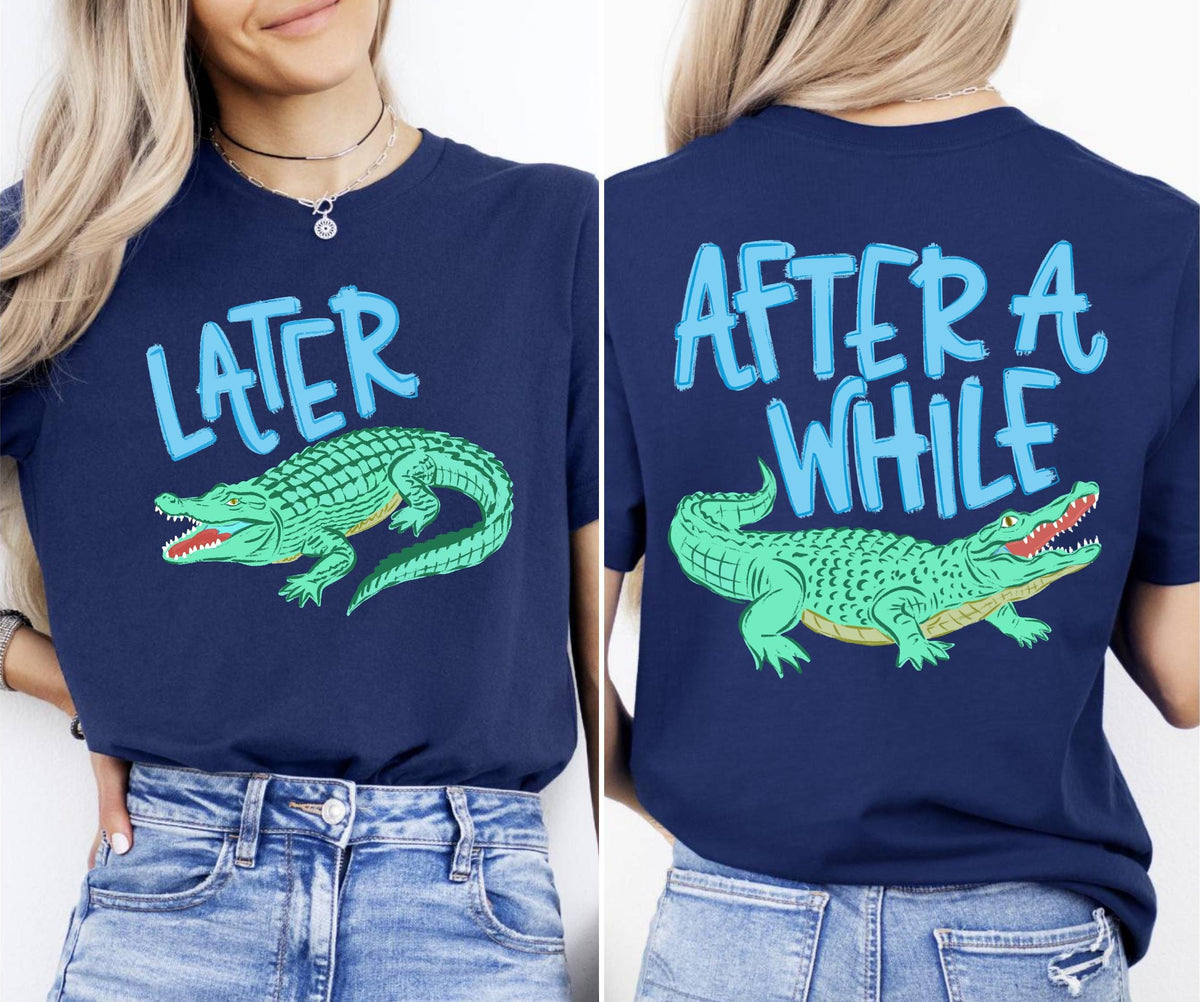 Later Gator After While Crocodile Shirt, Funny  Summer Graphic Shirt, Sarcastic Mom Gift, Trendy Cute Women Tee